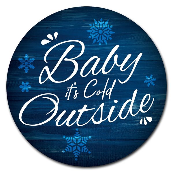 Signmission Corrugated Plastic Sign With Stakes 16in Circular-Baby Its Cold Outside C-16-CIR-WS-Baby its cold outside